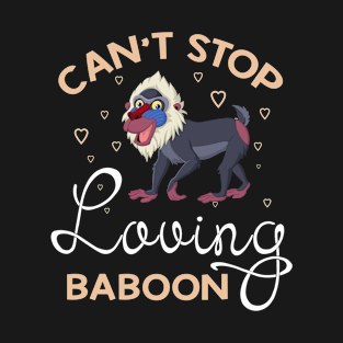 Can't Stop Loving Baboon T-Shirt