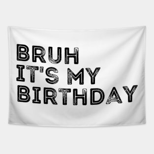 Bruh, it's my Birthday! Tapestry