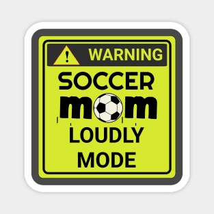 soccer mom loudly mode Magnet