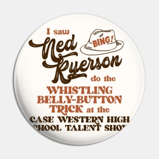 I Saw Ned Ryerson ... Pin