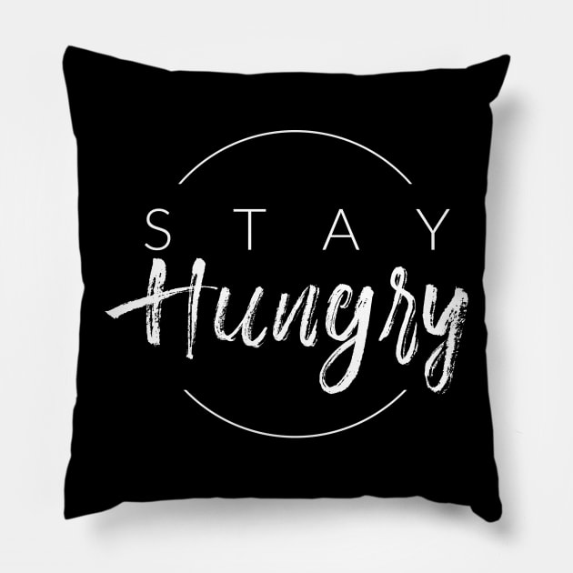 Stay Hungry Pillow by TextyTeez