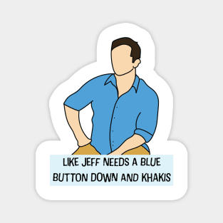 Like Jeff Needs a Blue Button Down and Khakis (Survivor Winners at War) Magnet