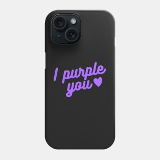 I purple you Phone Case