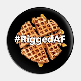 #RiggedAF Pin