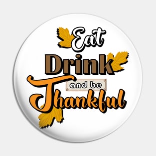 Eat, Drink and Be Thankful Pin