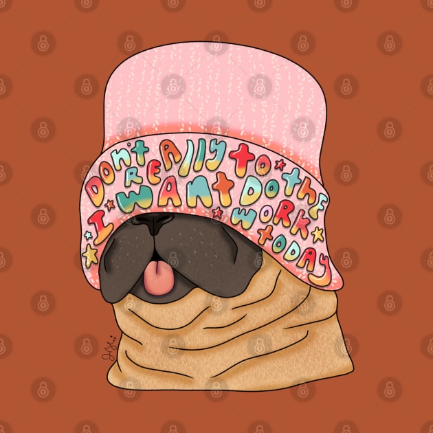 Lazy Pug Life Don't Wanna Do The Work Today by My Depiction Addiction 