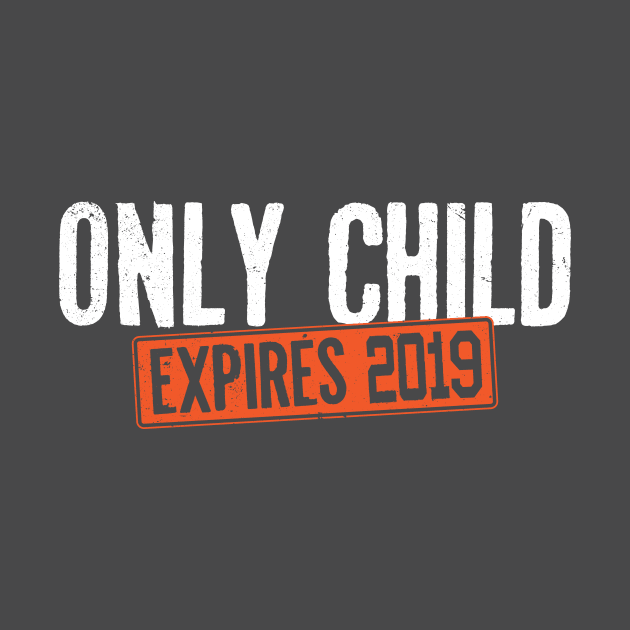 Only Child Expires 2019 Tee Shirt - Pregnancy Announcement by ozalshirts