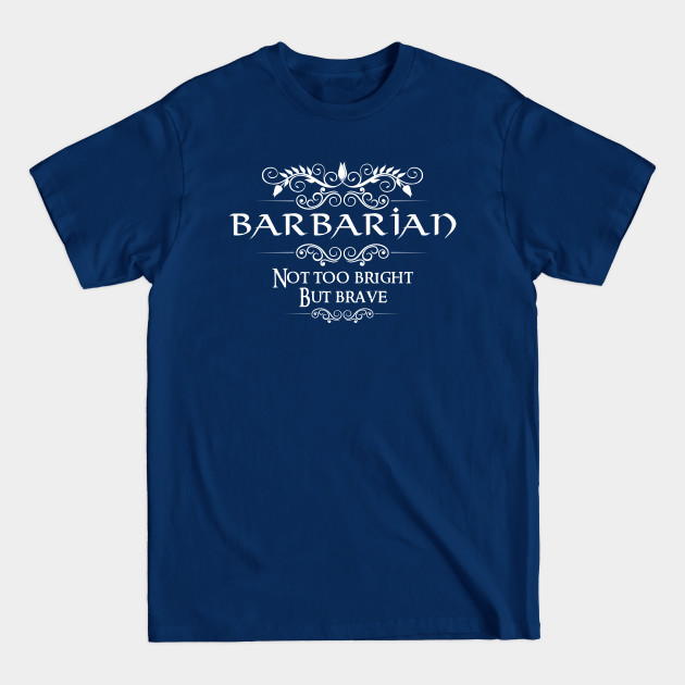 Discover "Not too bight but brave" Barbarian Class Quote Print - Barbarian - T-Shirt