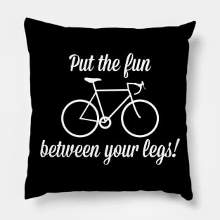 Put The Fun Between Your Legs Pillow