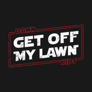 Get Off My Lawn T-Shirt