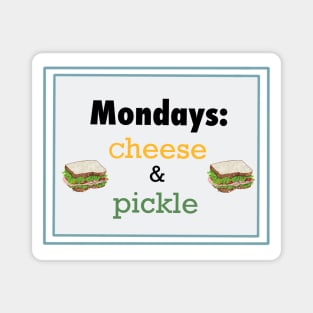 Monday Is Cheese And Pickle Magnet