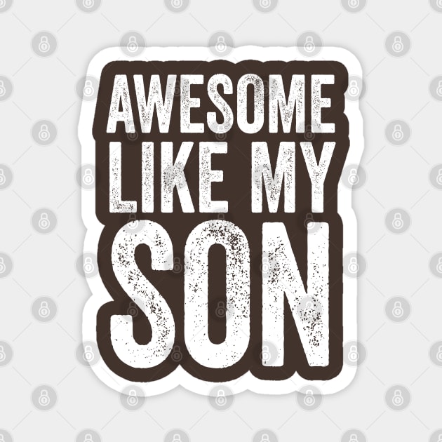 Awesome Like My Son Magnet by Sanafer