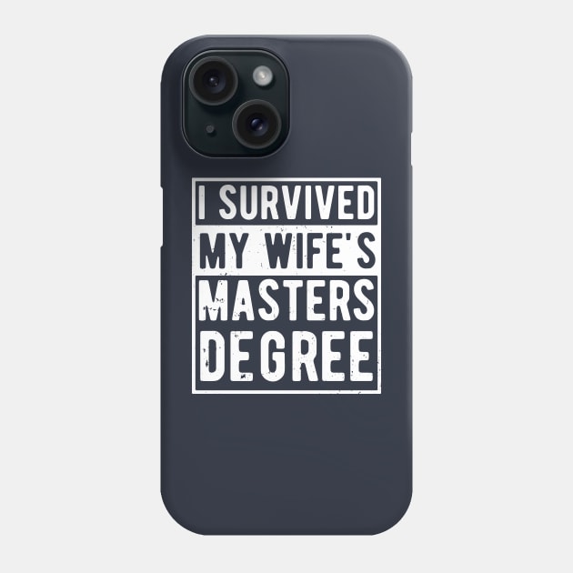 i survived my wife's masters degree Phone Case by Gaming champion