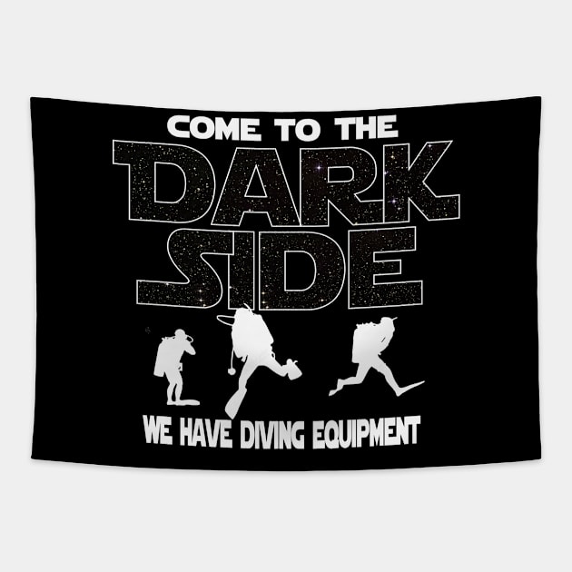 Diving T-shirt - Gift For Diver - Come To The Dark Side T-shirt Tapestry by FatMosquito