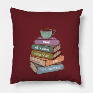 Stay at home, read books, and drink coffee Pillow