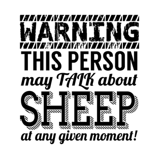 Warning This Person May Talk About Sheeps At Any Given Moment T-Shirt