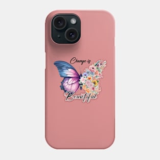 Change is beautiful Phone Case