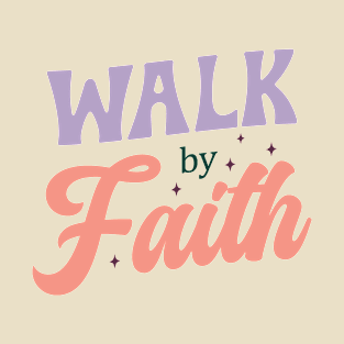 walk by Faith T-Shirt