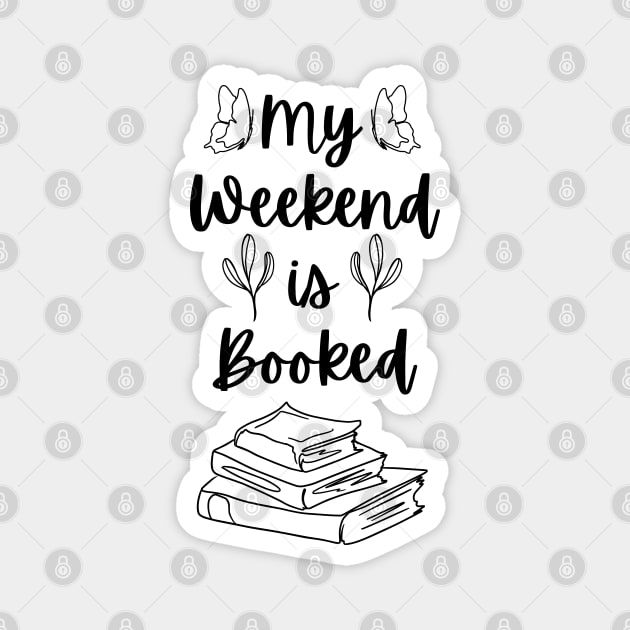 My Weekend is Booked - Bookish Reader Bookstagram Bookworm Book Magnet by Millusti