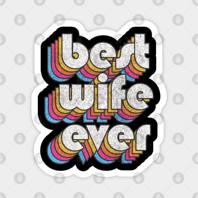 Best Wife Ever! Retro Faded-Style Typography Design Magnet by DankFutura