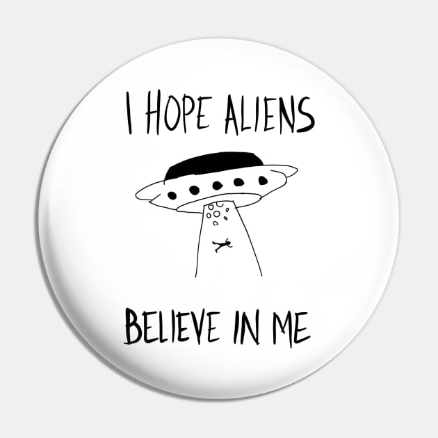 I Hope Aliens Believe In Me Pin by VintageArtwork