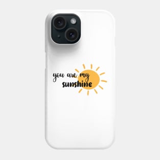 You are my Sunshine Positive Vibes Quote Design Phone Case