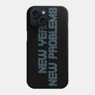 New year new problems  quotes Phone Case