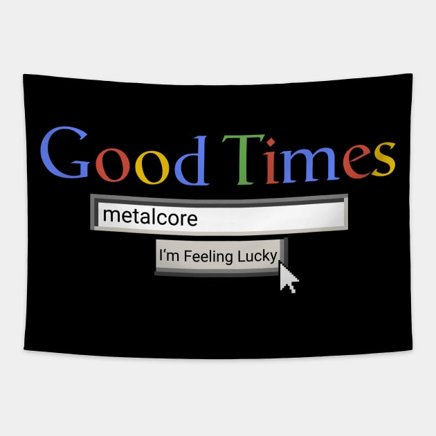 Good Times Metalcore Tapestry by Graograman