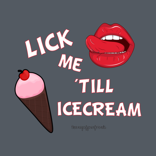 Lick me like me. Обои на телефон lick me. Lick me рисунк. Lick me till Ice Cream. Lick me перевод.