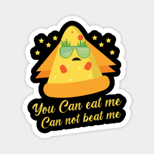 You can eat me can not beat me - Funny Food Pizza Magnet