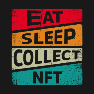 Eat, Sleep, Collect, NFT T-Shirt