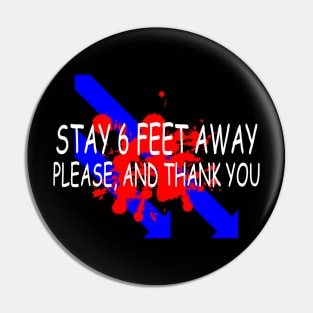 Stay 6 Feet Away Please, And Thank You Pin