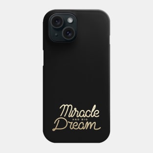 Miracle and Big Dream Phone Case