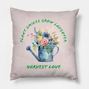 Plant Smiles Grow Laughter Harvest Love Watering Can Pillow