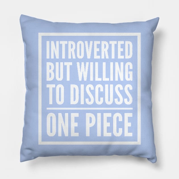 Introverted but willing to discuss One Piece Pillow by Live Together