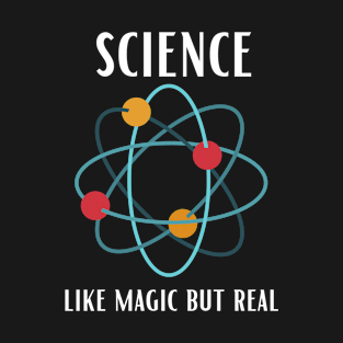 Science Like Magic But Real T-Shirt