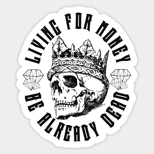 Living for the money - Live For The Money - Sticker