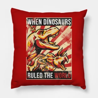 When Dinosaurs Rule The World Pillow