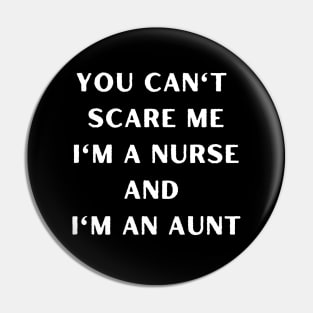 You can't scare me i'm a nurse andI'm an aunt. Halloween, nurse, childeren, family Pin