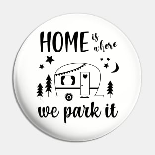 Home Is Where We Park It Camper Caravan Pin