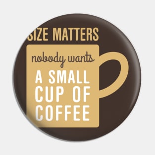 Coffee Size Matters Pin