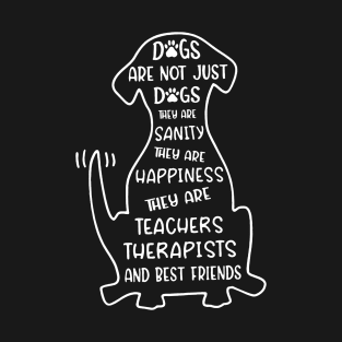 Dogs Are Not Just Dogs They're Teachers And Friends T-Shirt