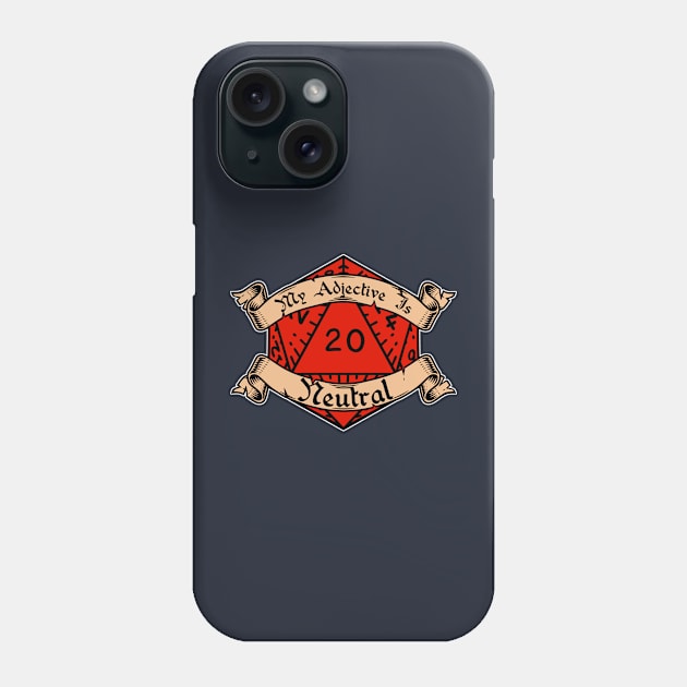 My Adjective Is Neutral Phone Case by AngryMongoAff