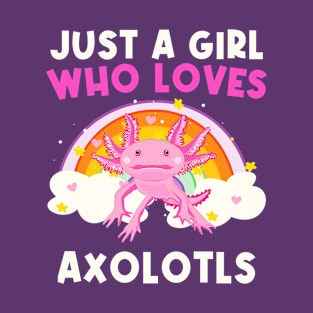 Just A Girl Who Loves Axolotls Cute Axolotl T-Shirt