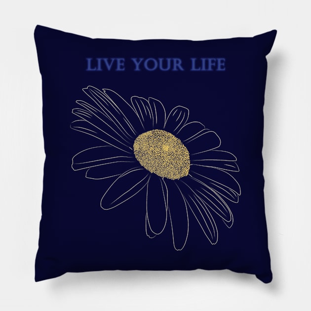 Daisy Flower - Live your Life Pillow by NsEo