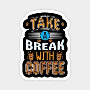 Take a break with a coffee t-shirt design. Magnet