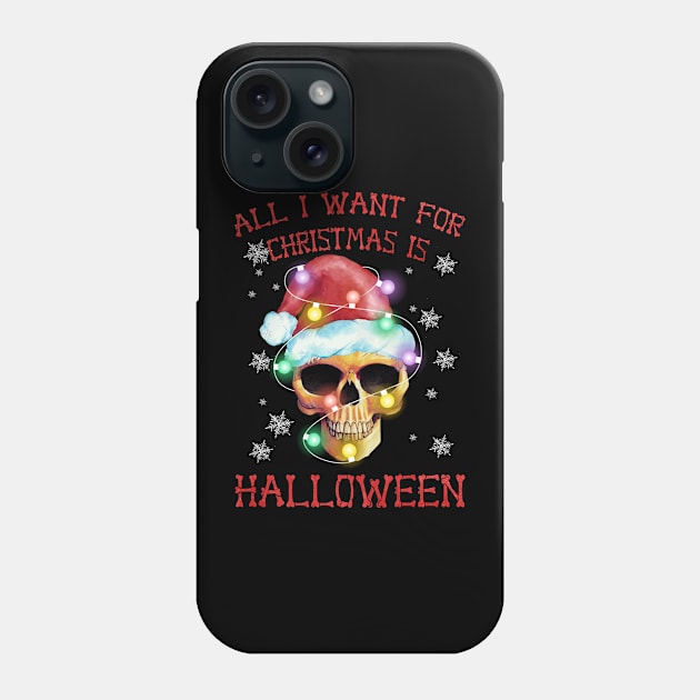 all i want for christmas is halloween Phone Case by SantinoTaylor