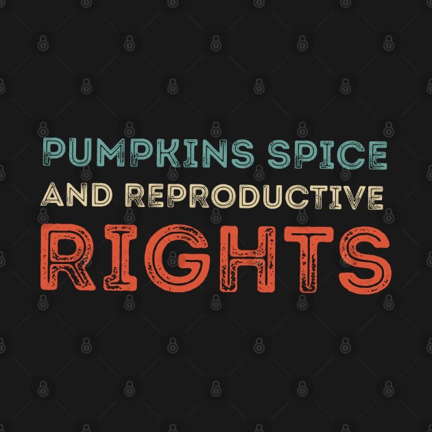 Pumpkin Spice And Reproductive Rights by SDxDesigns