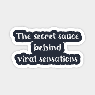The secret sauce behind viral sensations Magnet