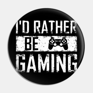 I'd Rather Be Gaming Pin